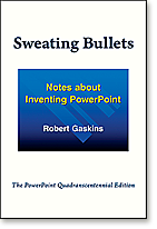 Sweating Bullets: Notes about Inventing PowerPoint